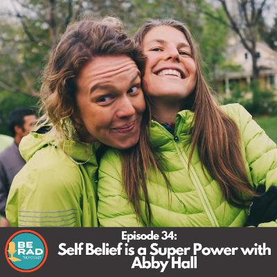 34 - Self Belief is a Super Power with Abby Hall 34 - Self Belief is a Super Power with Abby Hall