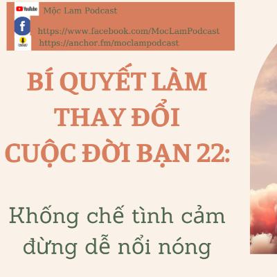 Khống chế tình cảm đừng dễ nổi nóng - BÍ QUYẾT LÀM THAY ĐỔI CUỘC ĐỜI BẠN 22 - Secrets to change your life