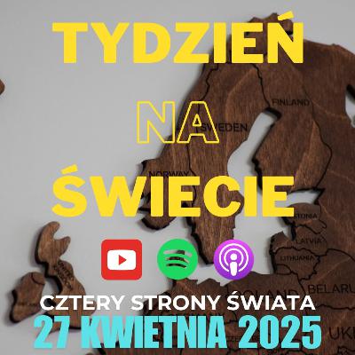 17/2025 Tydzień na świecie - Cztery strony świata