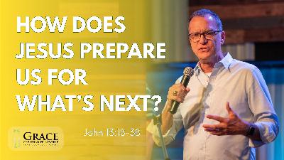 How Does Jesus Prepare Us for What's Next? | John 13:18-38 | Darien Gabriel