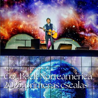 T4 Ep12 • Got Back Norteamérica 2025: primeras escalas