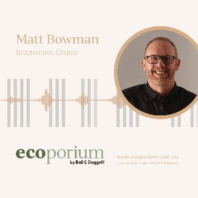e9: Matt Bowman — Interweave Group