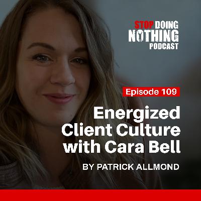 SDN109: Energized Client Culture with Cara Bell SDN109: Energized Client Culture with Cara Bell