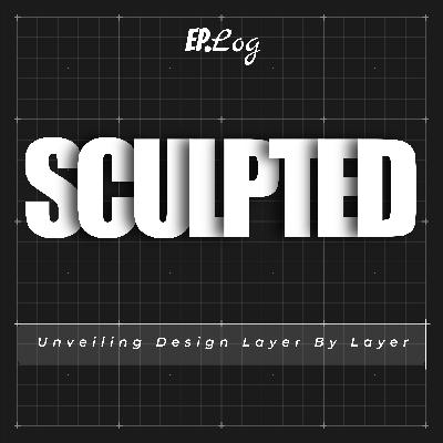 Introducing: SCULPTED | The Design Podcast