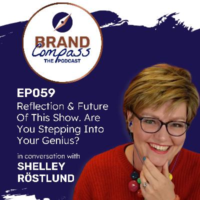 EP059 | Reflection and the future of this show. Are you stepping into your genius? with Shelley Rostlund