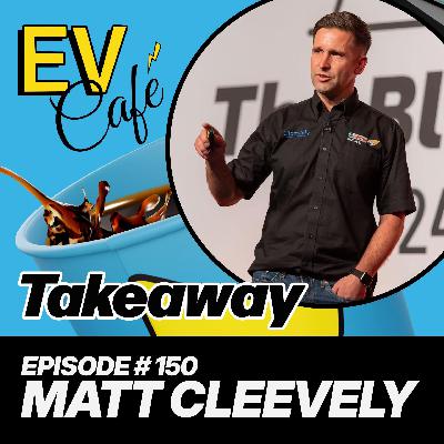 150: Matt Cleevely | Cleevely Electric Vehicles