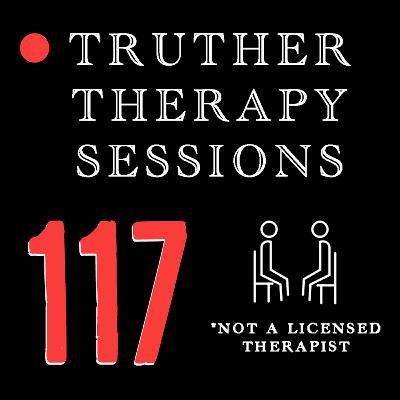 Truther Therapy Sessions - 117 - Modern Living Is Making Them Notice....