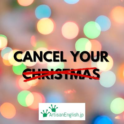 Cancel your Christmas - ESL Christmas Phrase