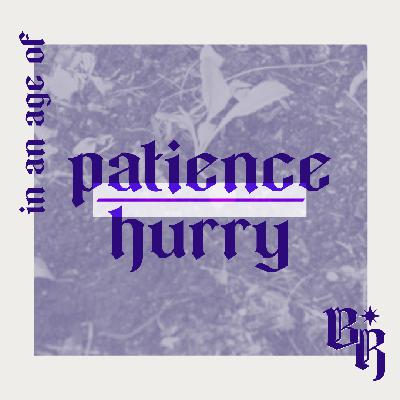 A Beautiful Resistance | Patience in an age of hurry