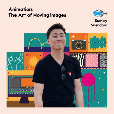 Animation: The Art of Moving Images with Stanley Soendoro