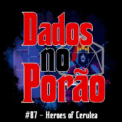 #89 - Heroes of Cerulea #89 - Heroes of Cerulea