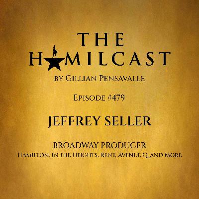 #479: Jeffrey Seller // Broadway Producer