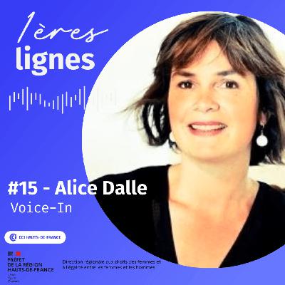 #15 - Alice Dalle - « J'ai deux langages : celui de l’art et celui de l’entreprise ! » Voice-In