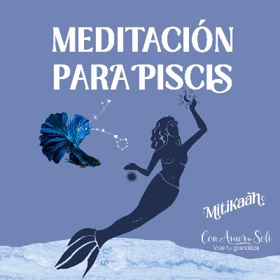 Meditación para Piscis / Serie de los signos zodiacales