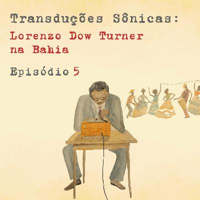 Episódio 5 – Entre escuta e memória