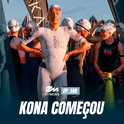 MT News #140 - Kona começou!