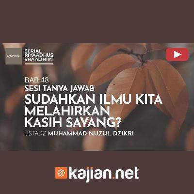 1768. Sudahkah Ilmu Kita Melahirkan Kasih Sayang - Ustadz Muhammad Nuzul Dzikri, Lc.