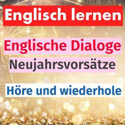 Englisch Lernen: Neujahrsvorsätze und Planung: Dialoge zum Englischlernen