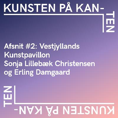 Kunsten på Kanten #2: Vestjyllands Kunstpavillon