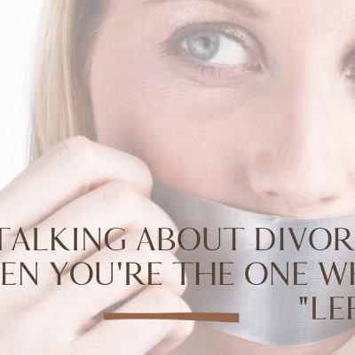 Normalizing Conversations About Divorce When You're The One Who Left Normalizing Conversations About Divorce When You're The One Who Left