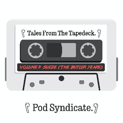 Tales From The Tapedeck - Suede (The Butler Years)