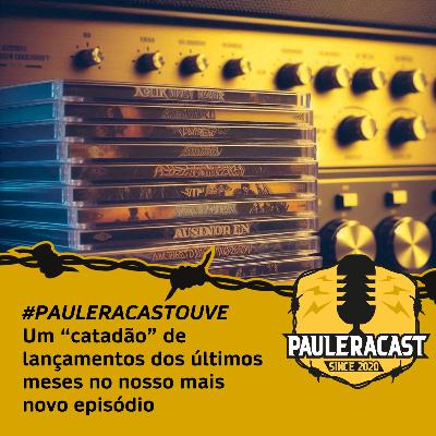 PauleraCast - Catadão de lançamentos dos últimos meses (Ep. 06 / Temporada 05)