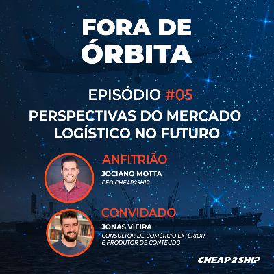 FORA DE ÓRBITA | EP 05 - Perspectivas do mercado logístico no futuro - com Jonas Vieira FORA DE ÓRBITA | EP 05 - Perspectivas do mercado logístico no futuro - com Jonas Vieira