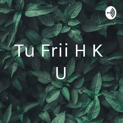 Tu Frii H K U (Trailer)