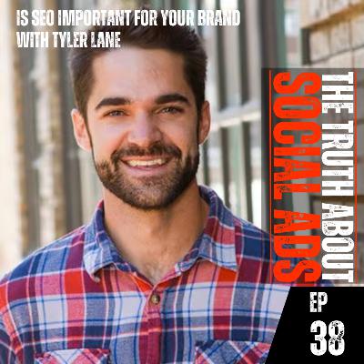 Is SEO Important for your Brand with Tyler Lane Is SEO Important for your Brand with Tyler Lane