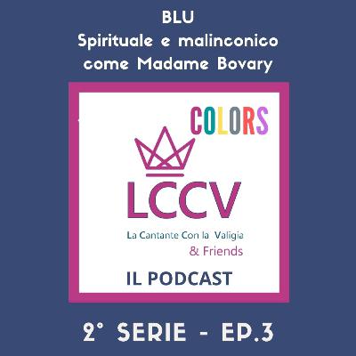 COLORS-Ep.3 BLU - Spirituale e malinconico come Madame Bovary
