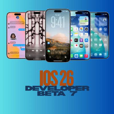 iOS 26 Beta 7: New Features & Updates