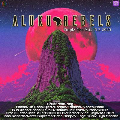 Episode 149: "Purple Neo" Part 2 by Aluku Rebels (Afro Ambient Melodic Soulful Tech Tribal Mix) October 2025