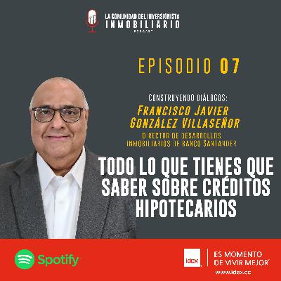 PODCAST | EPISODIO 07 | TODO LO QUE TIENES QUE SABER SOBRE CRÉDITOS HIPOTECARIOS PODCAST | EPISODIO 07 | TODO LO QUE TIENES QUE SABER SOBRE CRÉDITOS HIPOTECARIOS