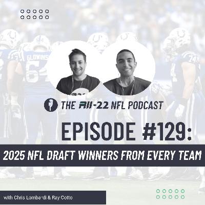 The All-22 NFL Podcast #129: 2025 NFL DRAFT WINNERS FROM EVERY TEAM The All-22 NFL Podcast #129: 2025 NFL DRAFT WINNERS FROM EVERY TEAM