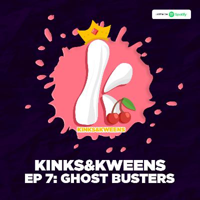 Kinks & Kweens Episode 7: Ghost Busters