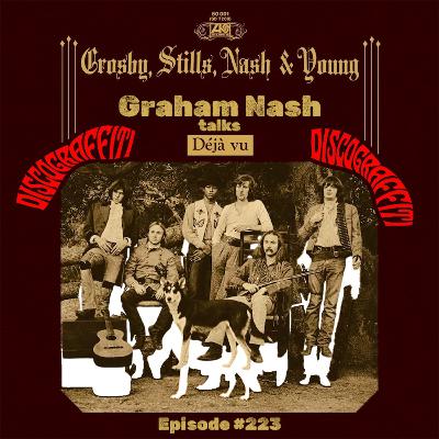 CSNY'S GRAHAM NASH REVEALS THE FULL STORY BEHIND CROSBY, STILLS, NASH, & YOUNG'S "DEJA VU" (1970) (Ep. 223)