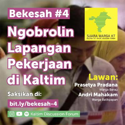 Episode 4: Ngobrolin Lapangan Kerja di Kalimantan Timur