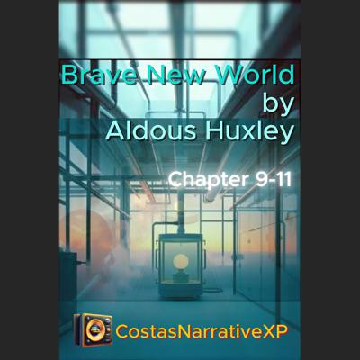 CostasNarrativeXP ft "Brave New World" by Aldous Huxley Ch 9-11 讀你聽2.2 美麗新世界