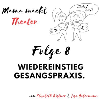 Mama macht Theater - Der Podcast über Mutterschaft und Bühne. Wiedereinstieg Gesangspraxis..