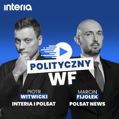 Nowa szarża PiS! Kto technicznym premierem? | Polityczny WF #53