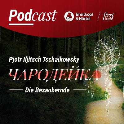 Geheimtipp zur Entdeckung – „Die Bezaubernde“ von Tschaikowsky