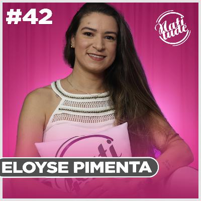 COMO MANICURE JÁ FATUROU GRANDES VALORES QUE LHE DERAM MAIOR LIBERDADE! | ELOYSE PIMENTA - NATITUDE #42