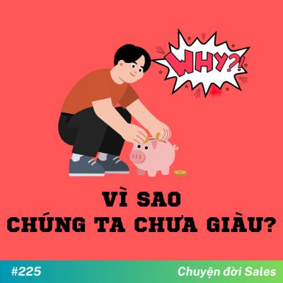 #225. Vì sao chúng ta chưa giàu? #225. Vì sao chúng ta chưa giàu?