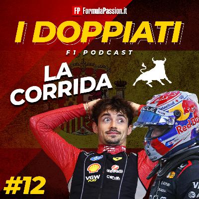 Ep. 12-25 | La Corrida e le altre storie del GP Spagna F1 2025 | I Doppiati - F1 podcast
