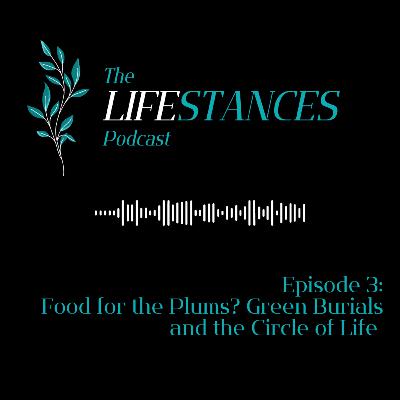 Ep. 3: Food for the Plums? Green Burials and the Circle of Life