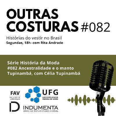 #082 Ancestralidade e o manto Tupinambá, com Célia Tupinambá