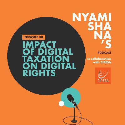 Episode 38: Impact of Digital Taxation on Digital Rights