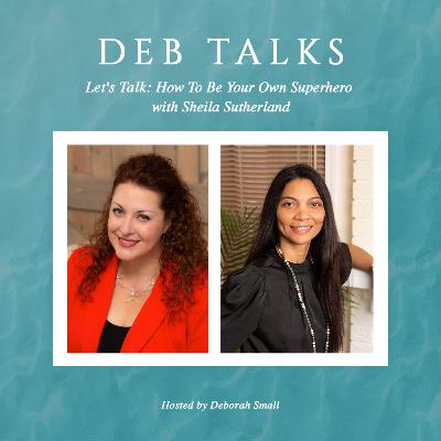 Let's Talk: How To Be Your Own Superhero with Sheila Sutherland
