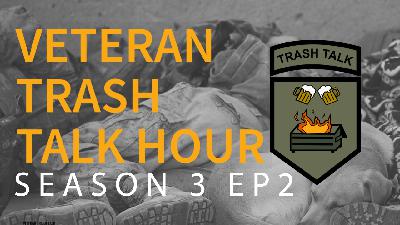 Veteran Trash Talk Hour Season 3 Ep2