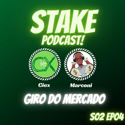 Stake Podcast! Giro do Mercado
